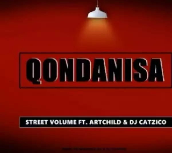 Street Volume - Qondanisa Ft. ArtChild & Catzico